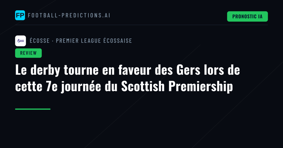Le derby tourne en faveur des Gers lors de cette 7e journée du Scottish Premiership