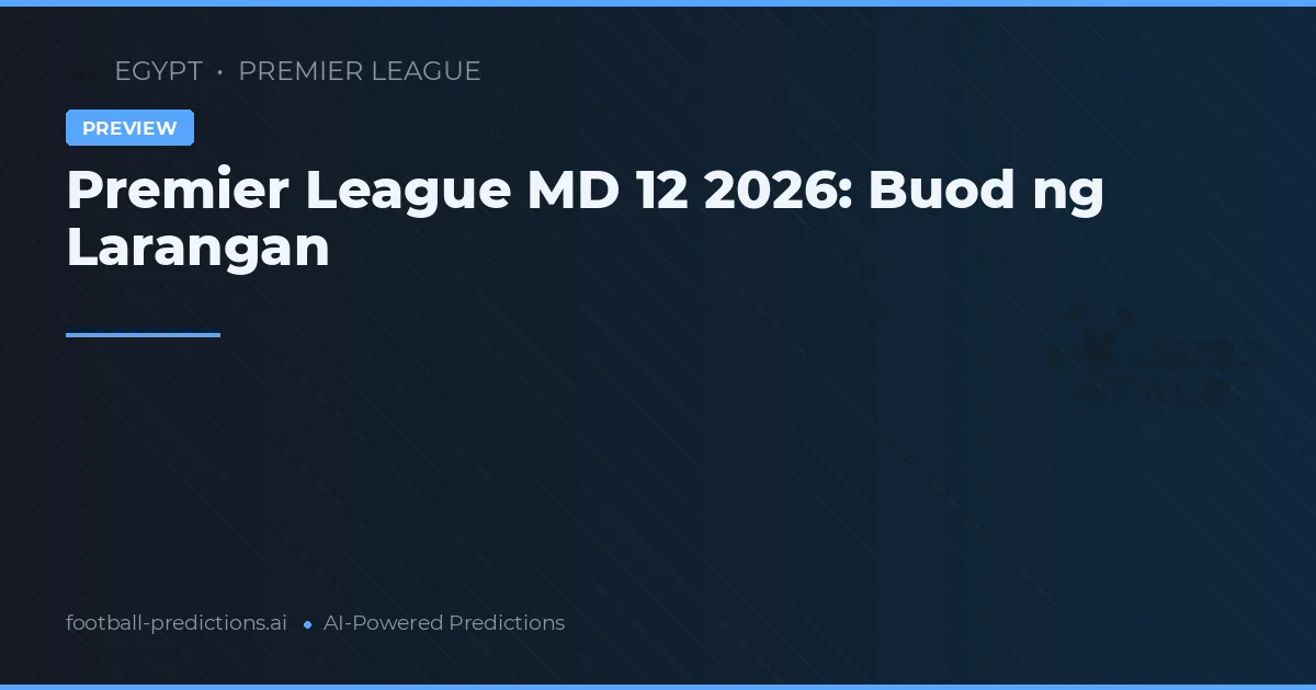 Premier League MD 12 2026: Buod ng Larangan