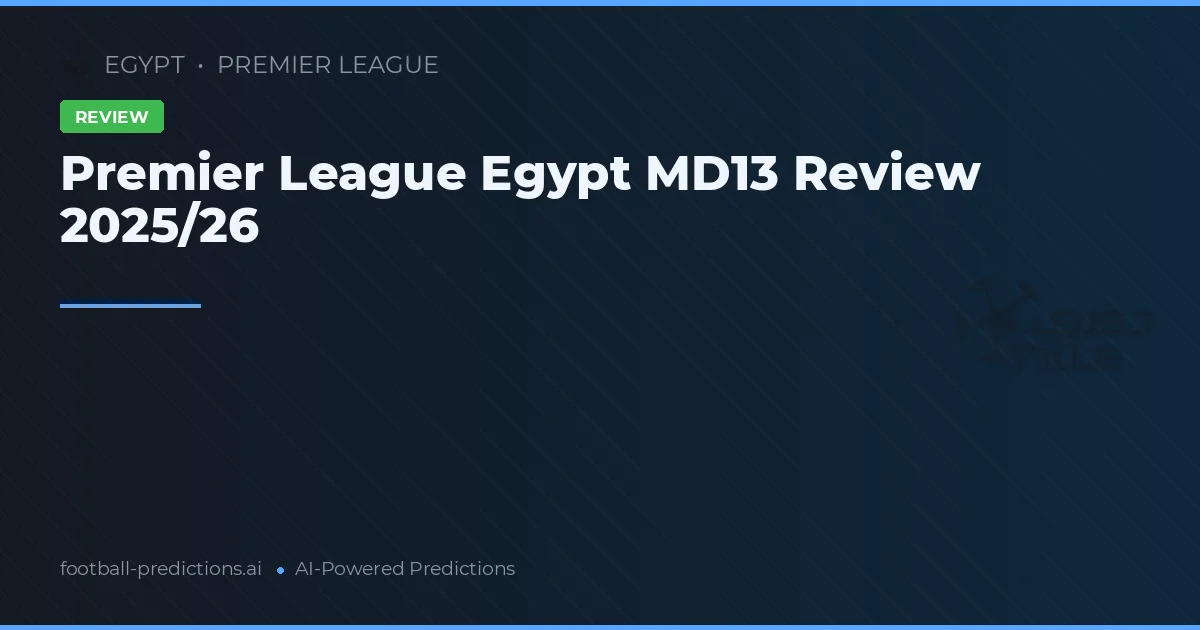 Premier League Egypt MD13 Review 2025/26