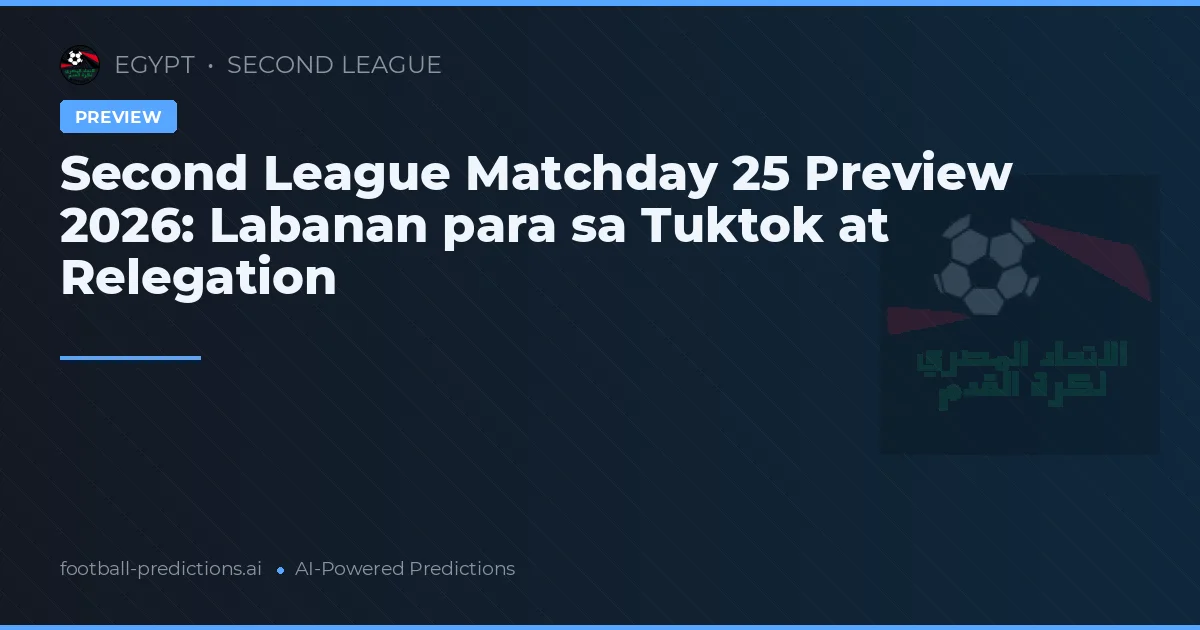 Second League Matchday 25 Preview 2026: Labanan para sa Tuktok at Relegation