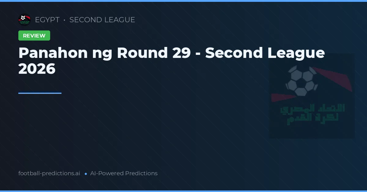 Panahon ng Round 29 - Second League 2026