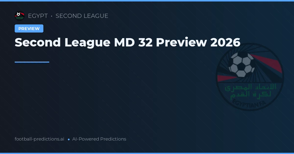 Second League MD 32 Preview 2026