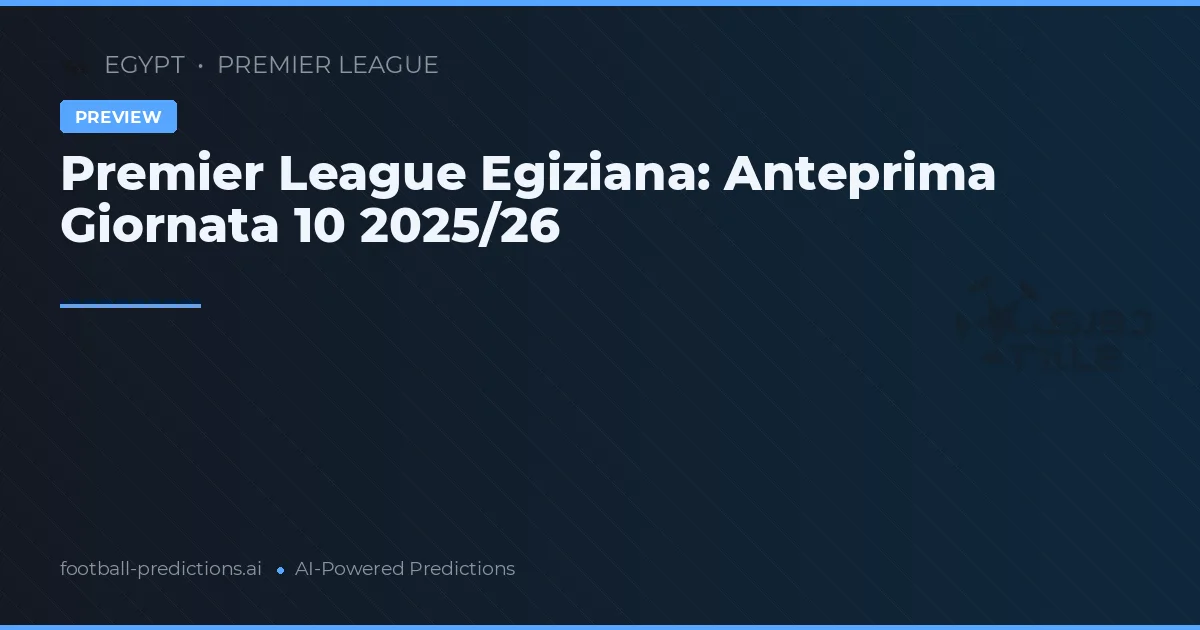 Premier League Egiziana: Anteprima Giornata 10 2025/26