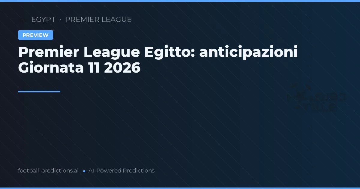 Premier League Egitto: anticipazioni Giornata 11 2026