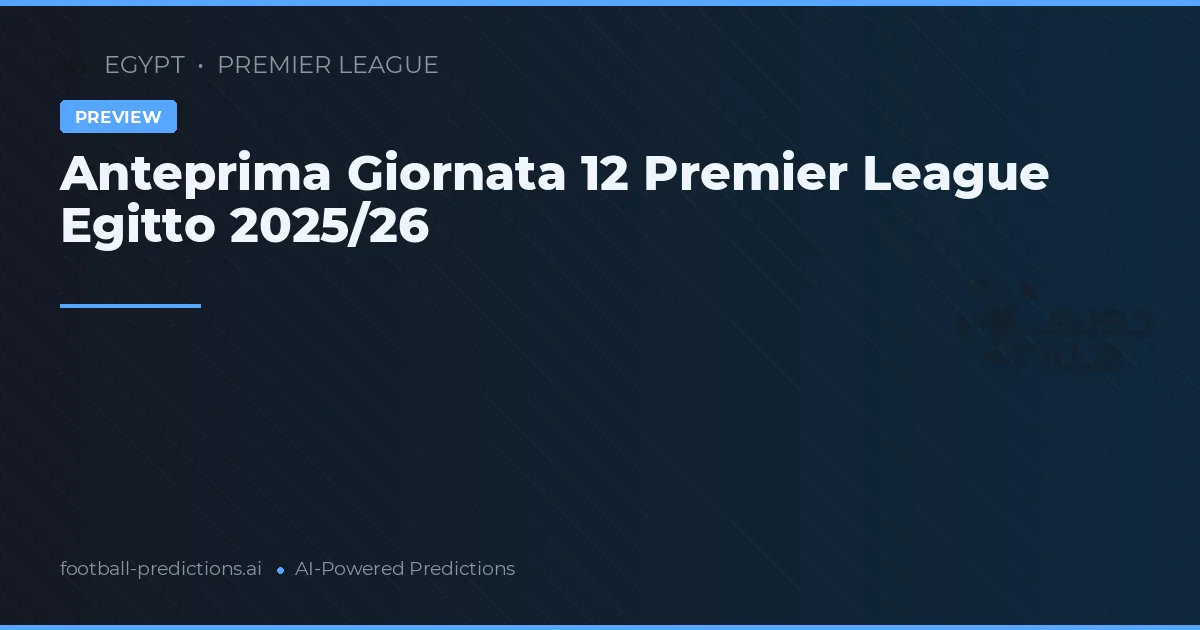 Anteprima Giornata 12 Premier League Egitto 2025/26