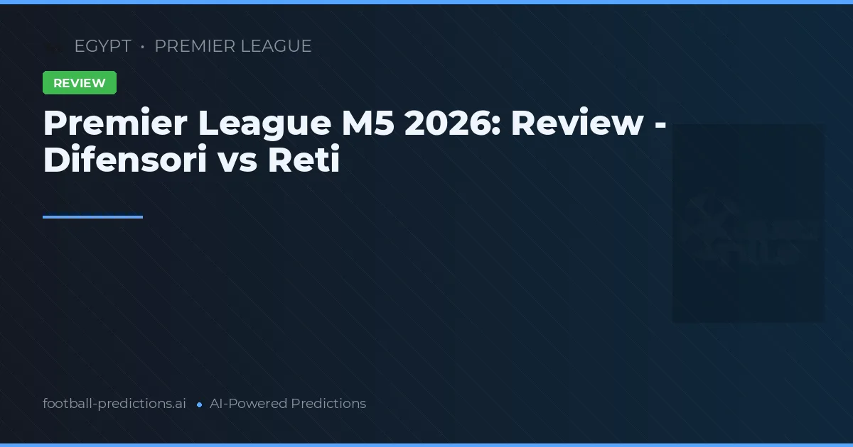 Premier League M5 2026: Review - Difensori vs Reti