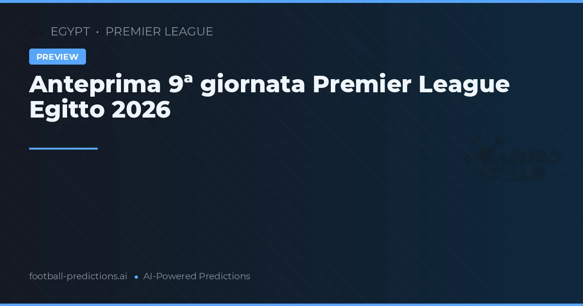 Anteprima 9ª giornata Premier League Egitto 2026