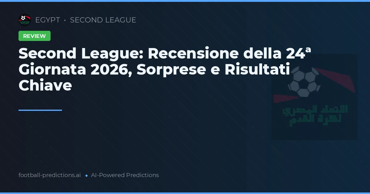 Second League: Recensione della 24ª Giornata 2026, Sorprese e Risultati Chiave