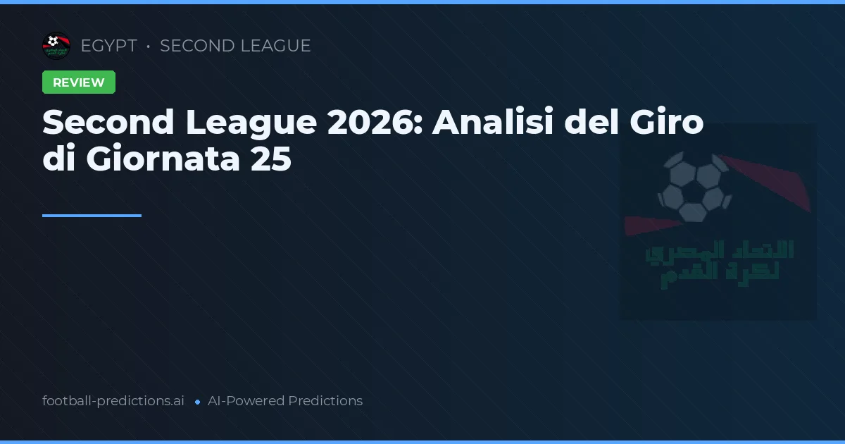 Second League 2026: Analisi del Giro di Giornata 25