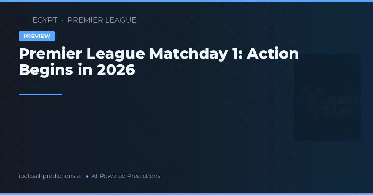 Premier League Matchday 1: Action Begins in 2026