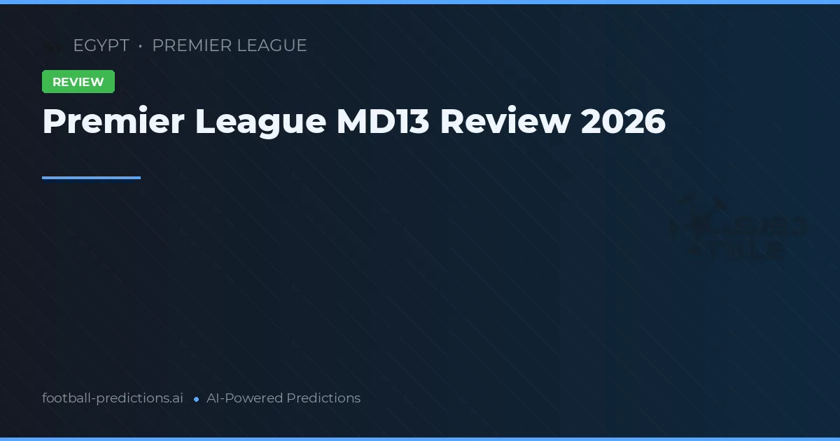 Premier League MD13 Review 2026