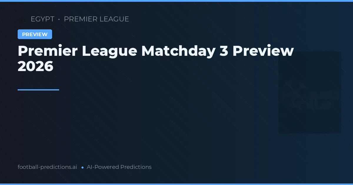 Premier League Matchday 3 Preview 2026