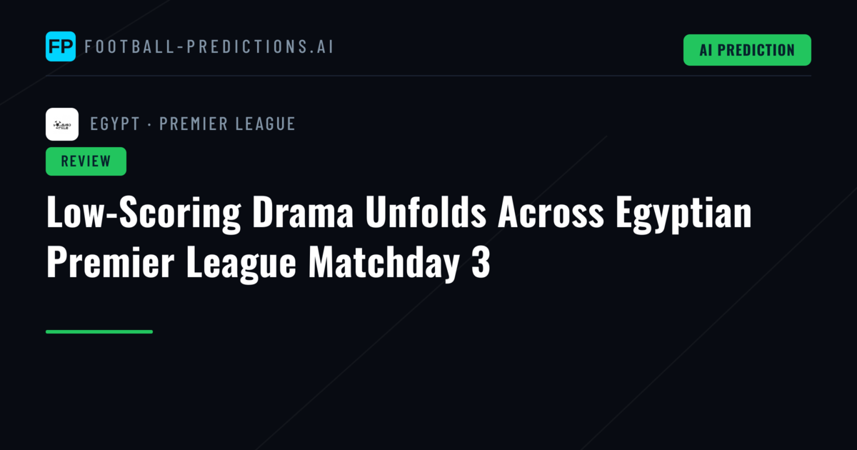 Low-Scoring Drama Unfolds Across Egyptian Premier League Matchday 3
