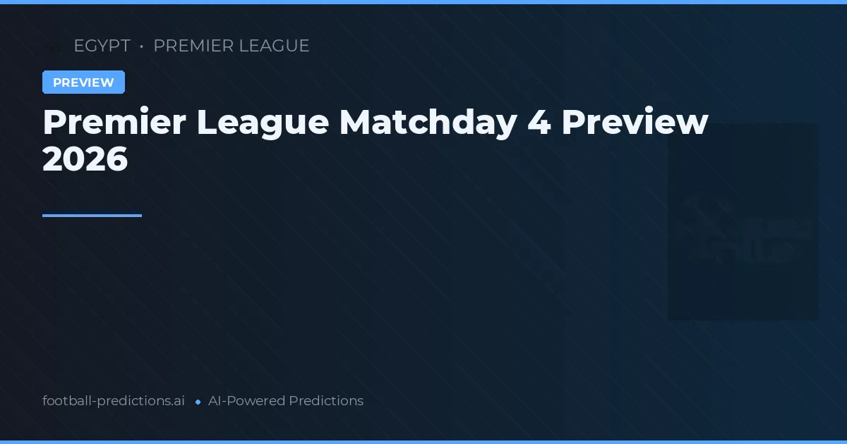 Premier League Matchday 4 Preview 2026