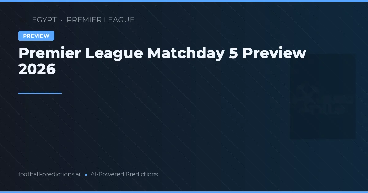Premier League Matchday 5 Preview 2026
