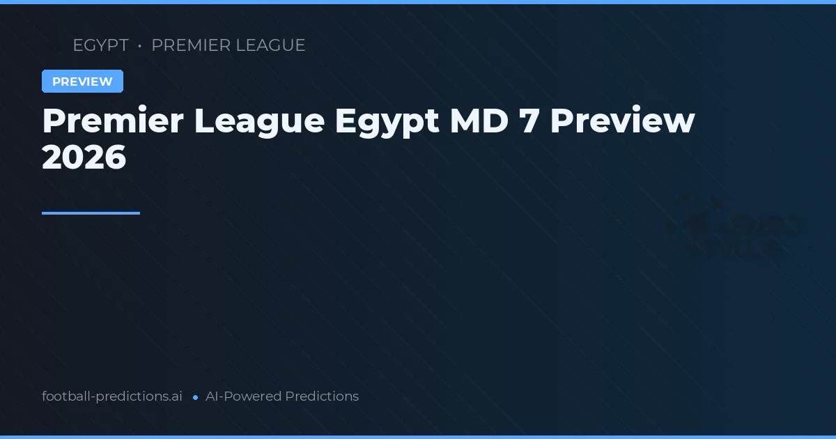 Premier League Egypt MD 7 Preview 2026