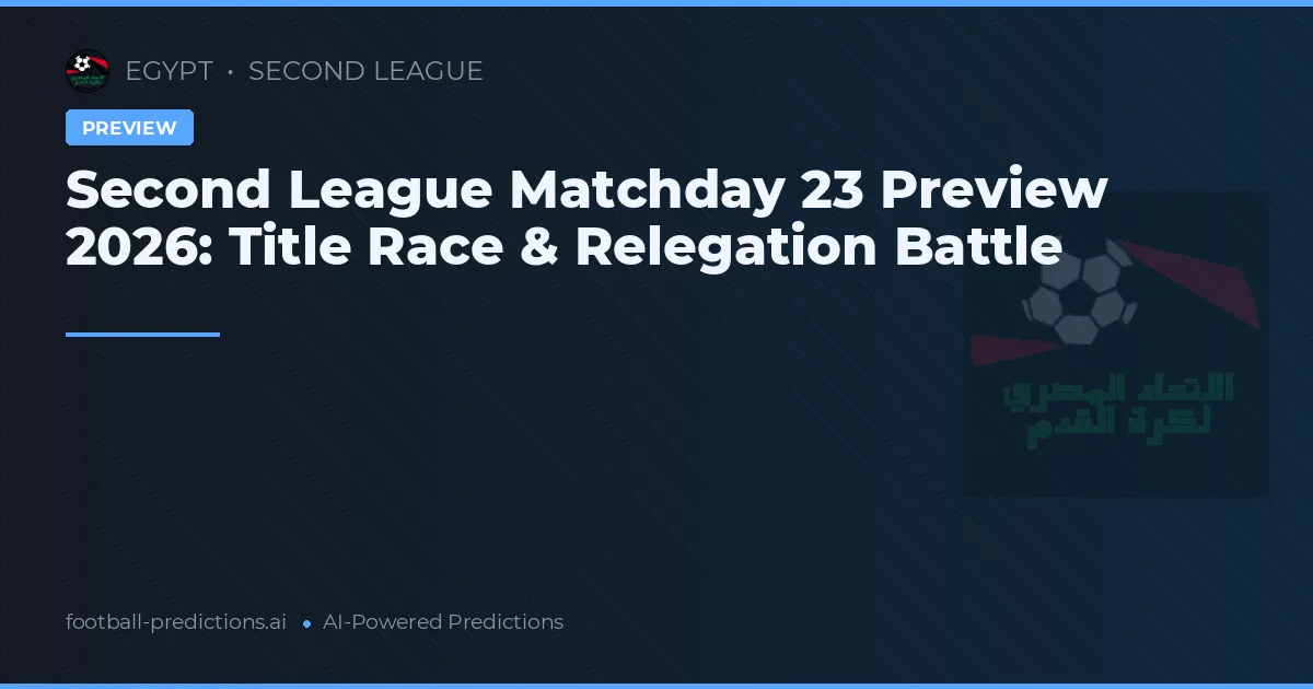 Second League Matchday 23 Preview 2026: Title Race & Relegation Battle
