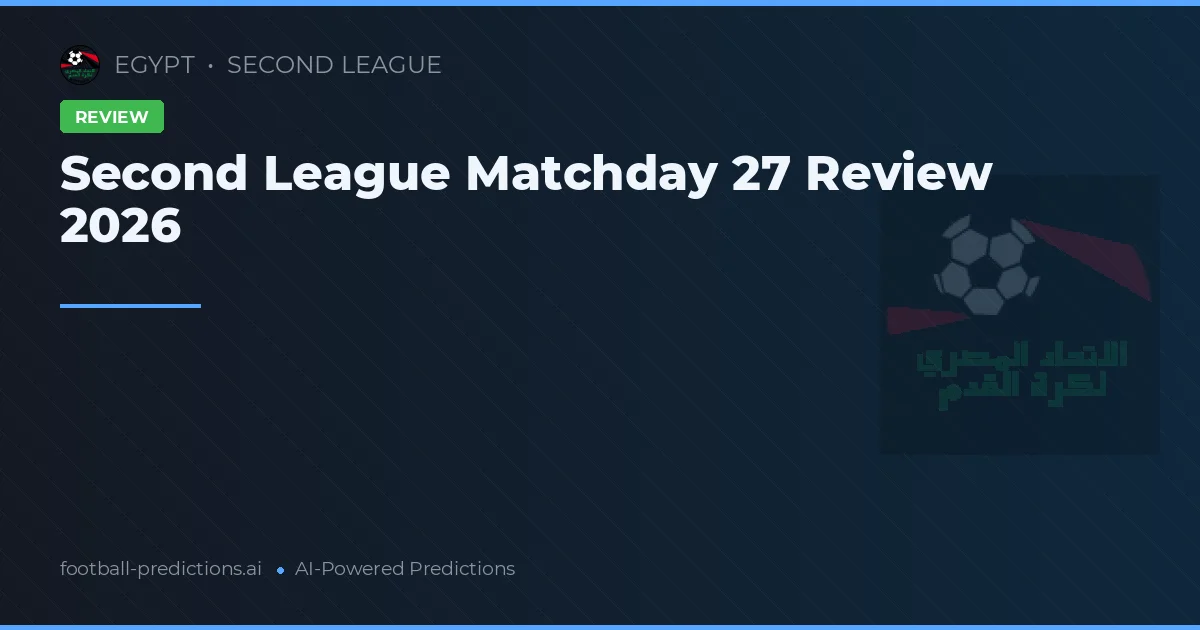 Second League Matchday 27 Review 2026