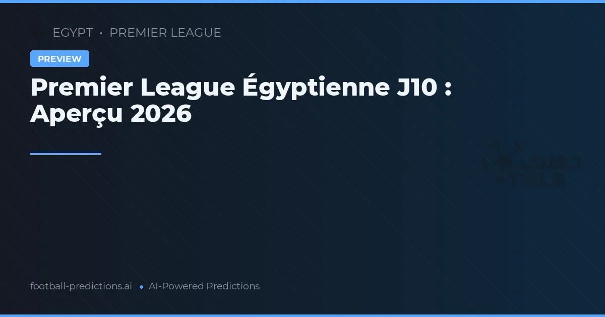 Premier League Égyptienne J10 : Aperçu 2026