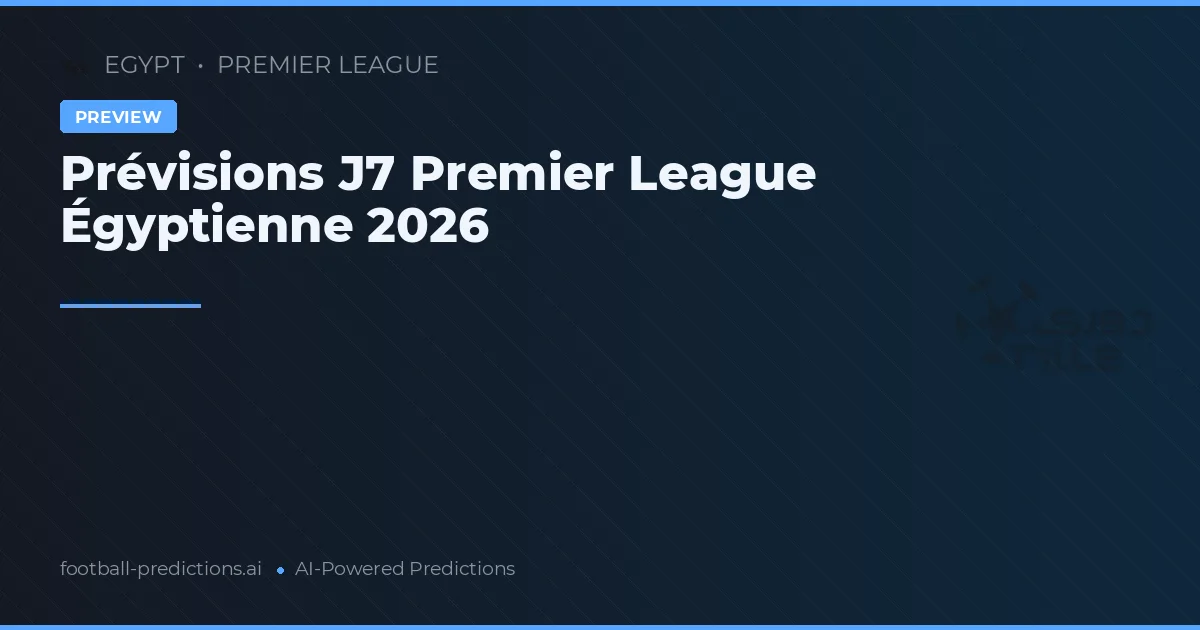 Prévisions J7 Premier League Égyptienne 2026