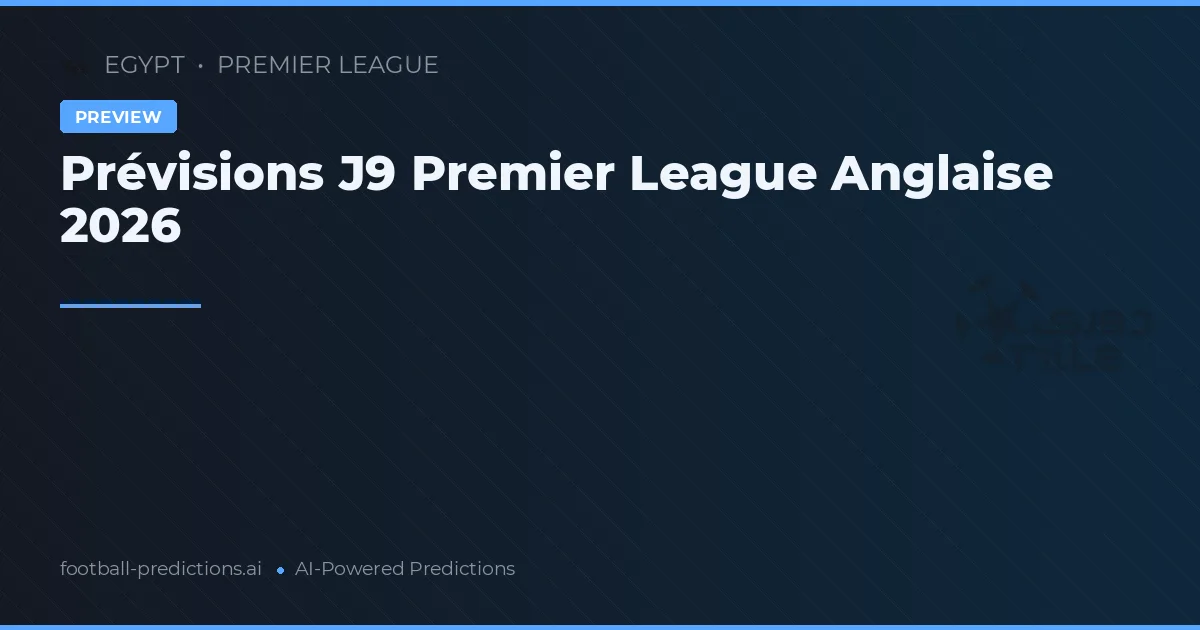 Prévisions J9 Premier League Anglaise 2026