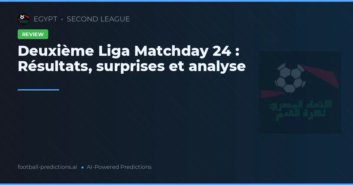 Deuxième Liga Matchday 24 : Résultats, surprises et analyse