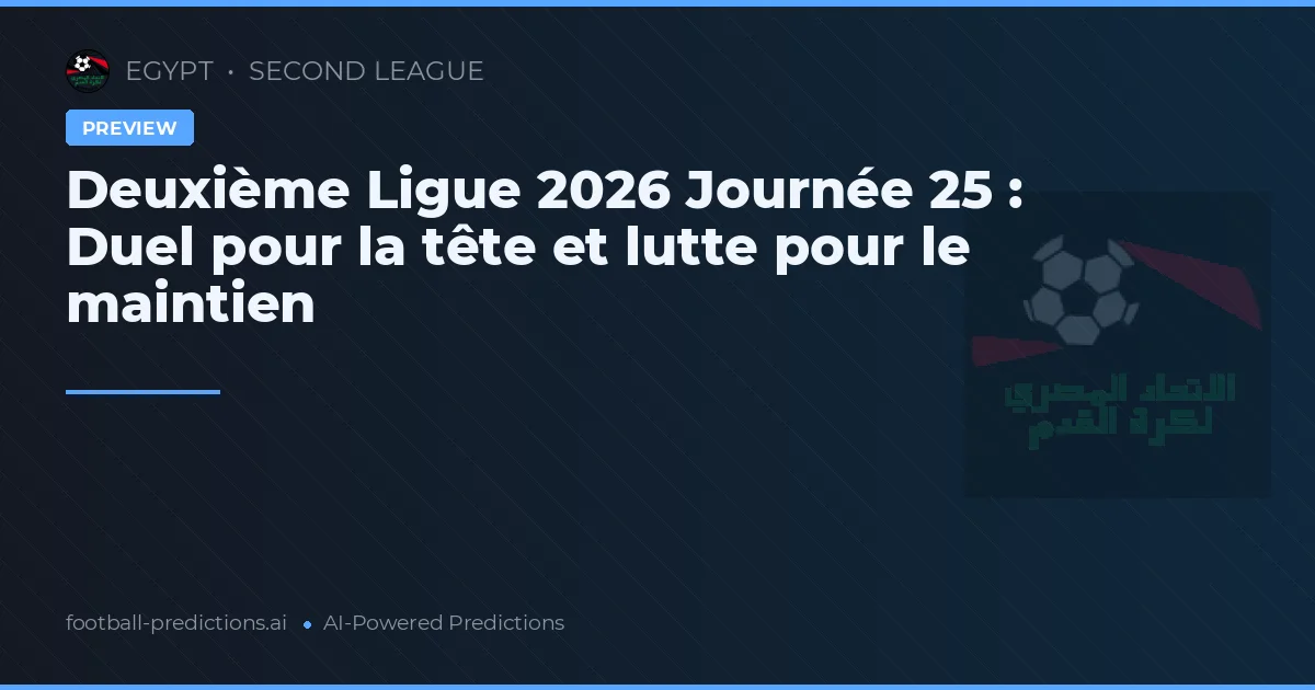 Deuxième Ligue 2026 Journée 25 : Duel pour la tête et lutte pour le maintien