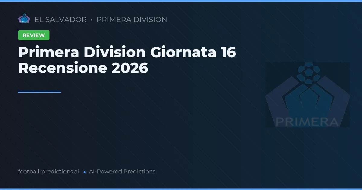 Primera Division Giornata 16 Recensione 2026
