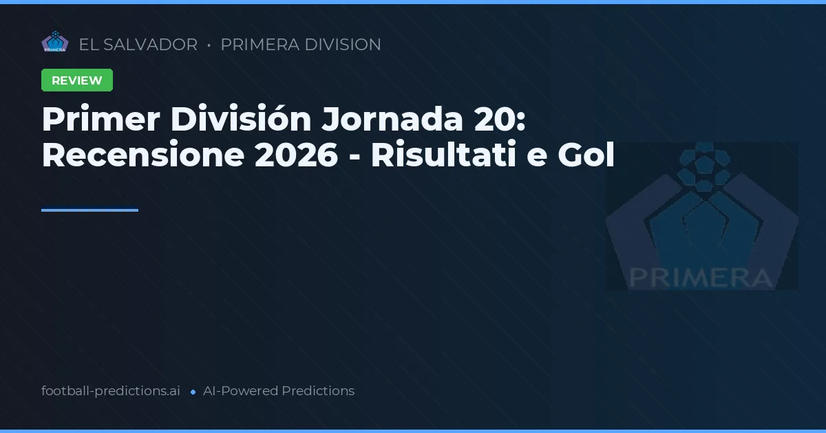Primer División Jornada 20: Recensione 2026 - Risultati e Gol