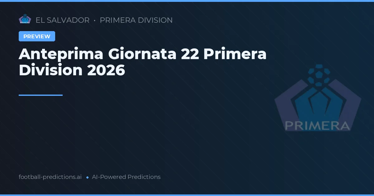 Anteprima Giornata 22 Primera Division 2026