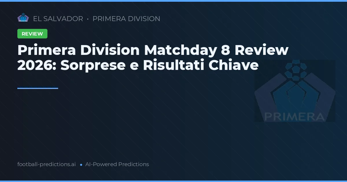 Primera Division Matchday 8 Review 2026: Sorprese e Risultati Chiave