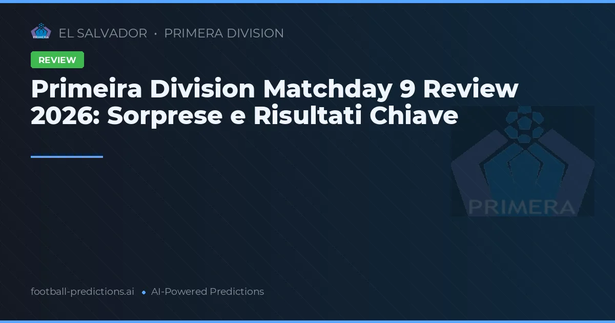 Primeira Division Matchday 9 Review 2026: Sorprese e Risultati Chiave