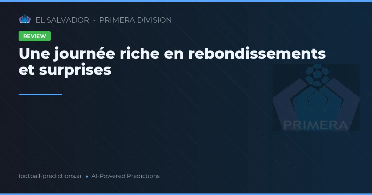 Une journée riche en rebondissements et surprises