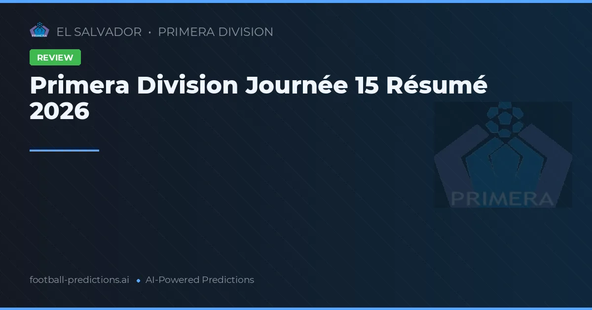 Primera Division Journée 15 Résumé 2026