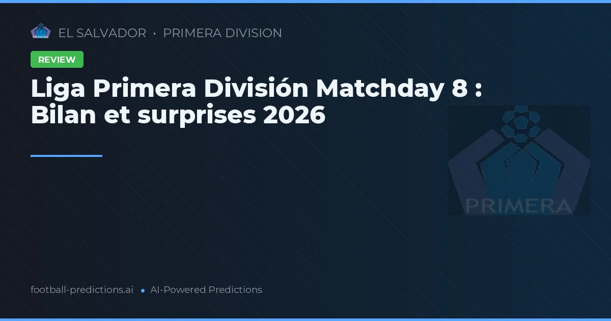 Liga Primera División Matchday 8 : Bilan et surprises 2026
