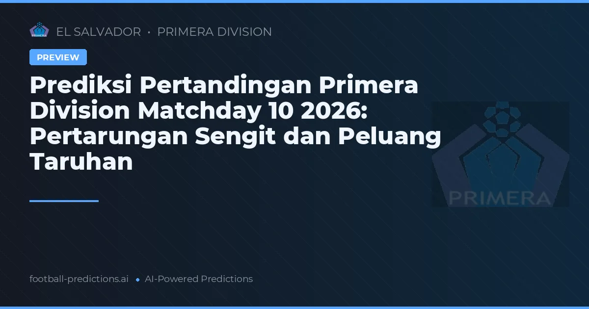 Prediksi Pertandingan Primera Division Matchday 10 2026: Pertarungan Sengit dan Peluang Taruhan