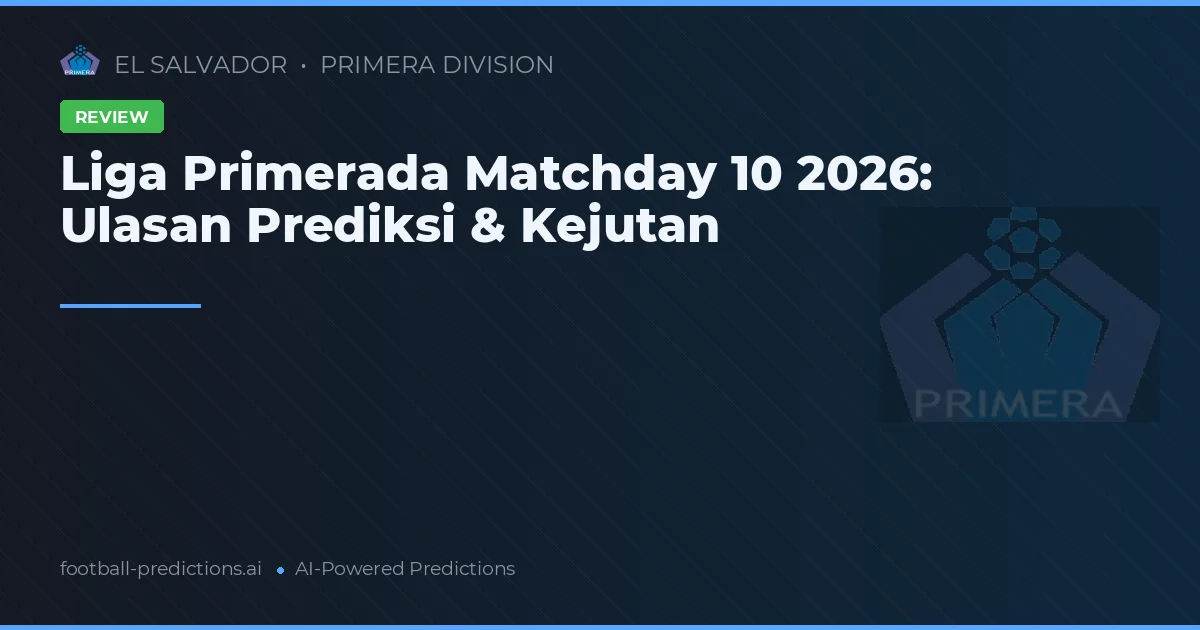 Liga Primerada Matchday 10 2026: Ulasan Prediksi & Kejutan