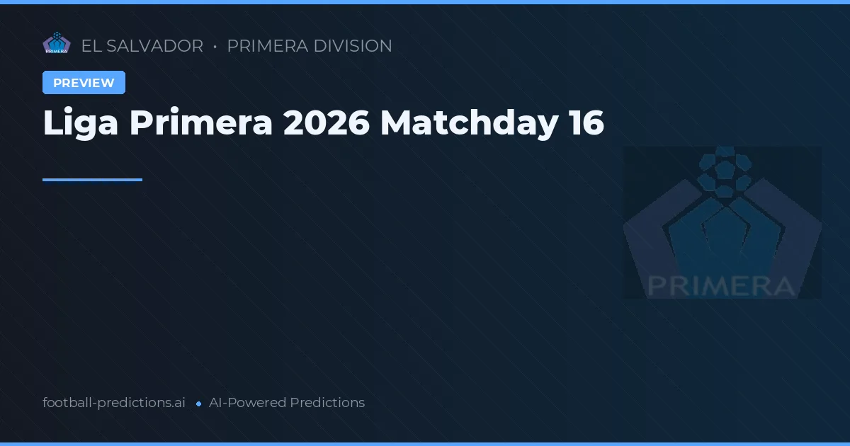 Liga Primera 2026 Matchday 16