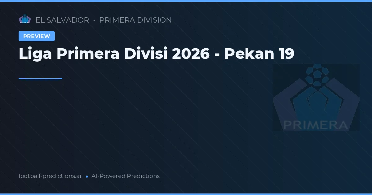 Liga Primera Divisi 2026 - Pekan 19