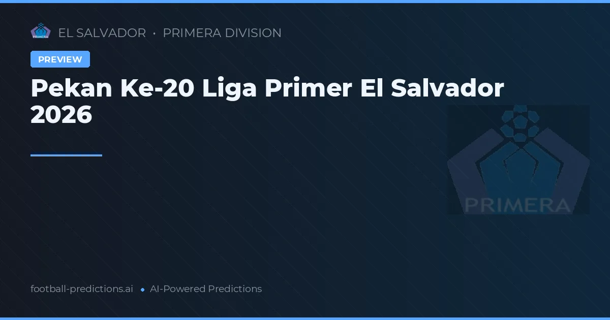 Pekan Ke-20 Liga Primer El Salvador 2026