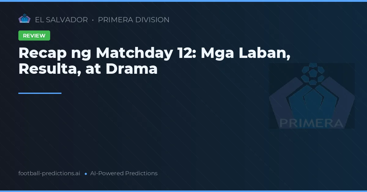 Recap ng Matchday 12: Mga Laban, Resulta, at Drama