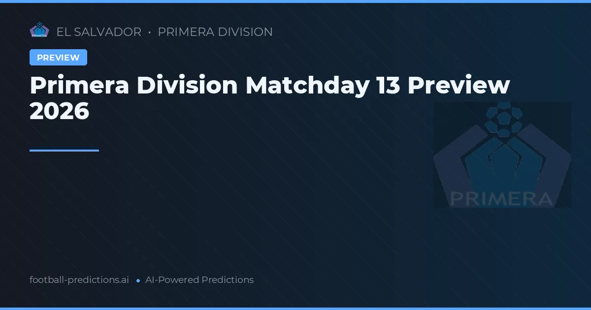 Primera Division Matchday 13 Preview 2026
