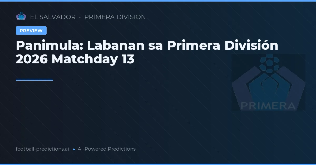 Panimula: Labanan sa Primera División 2026 Matchday 13