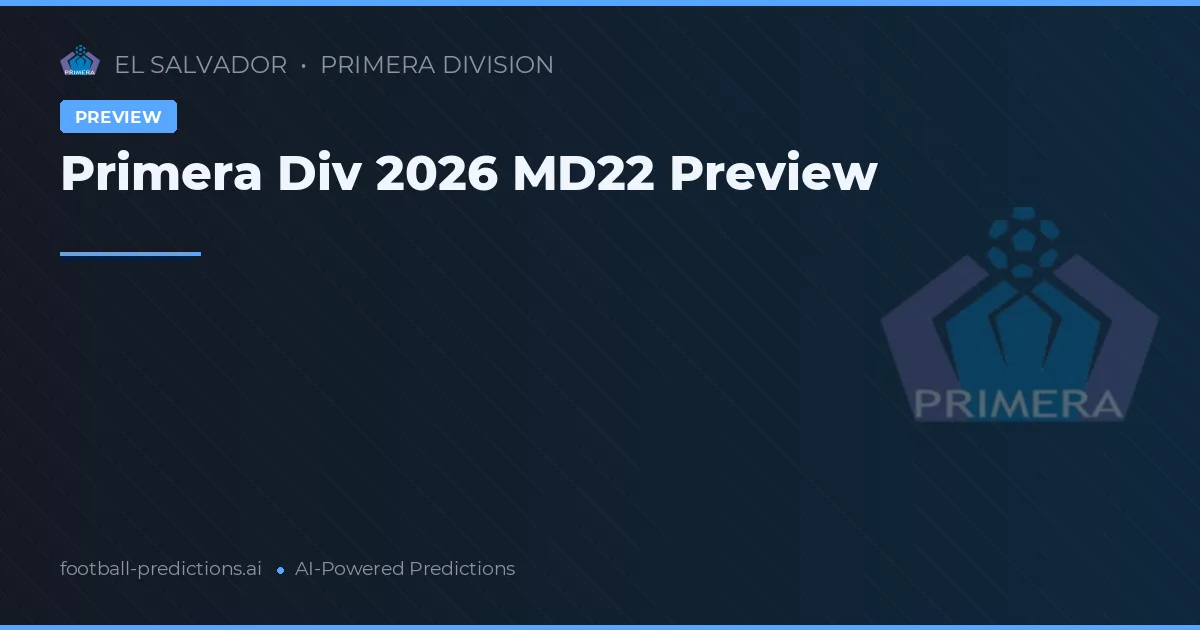 Primera Div 2026 MD22 Preview