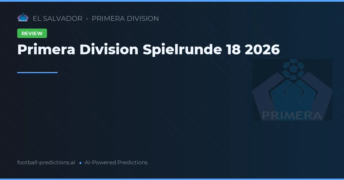 Primera Division Spielrunde 18 2026