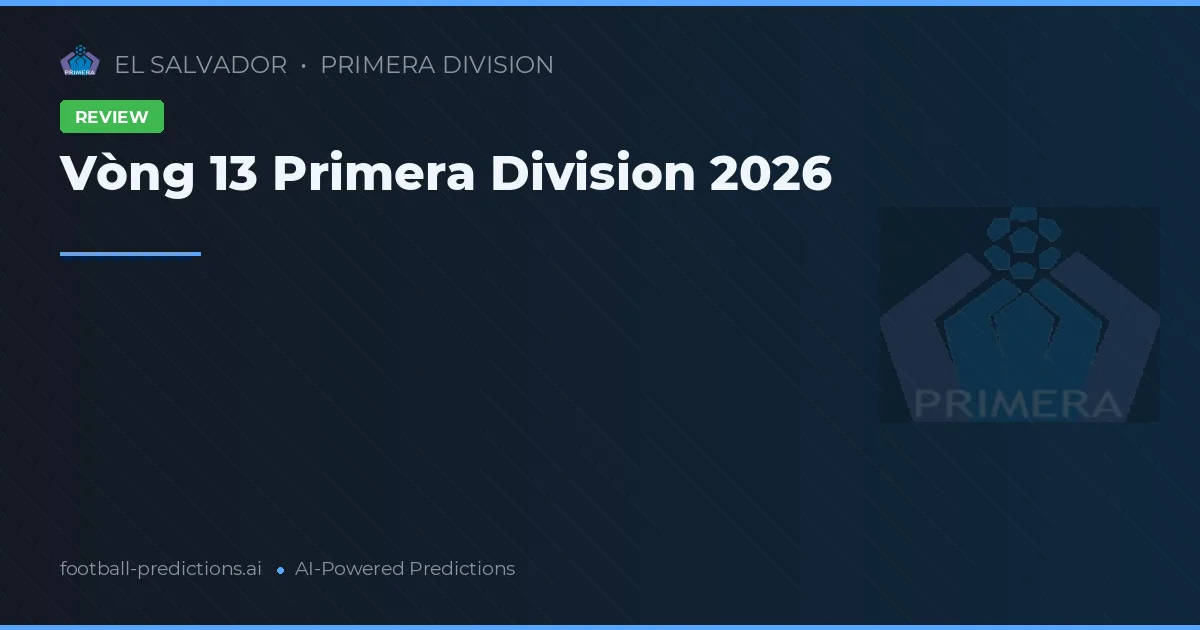 Vòng 13 Primera Division 2026
