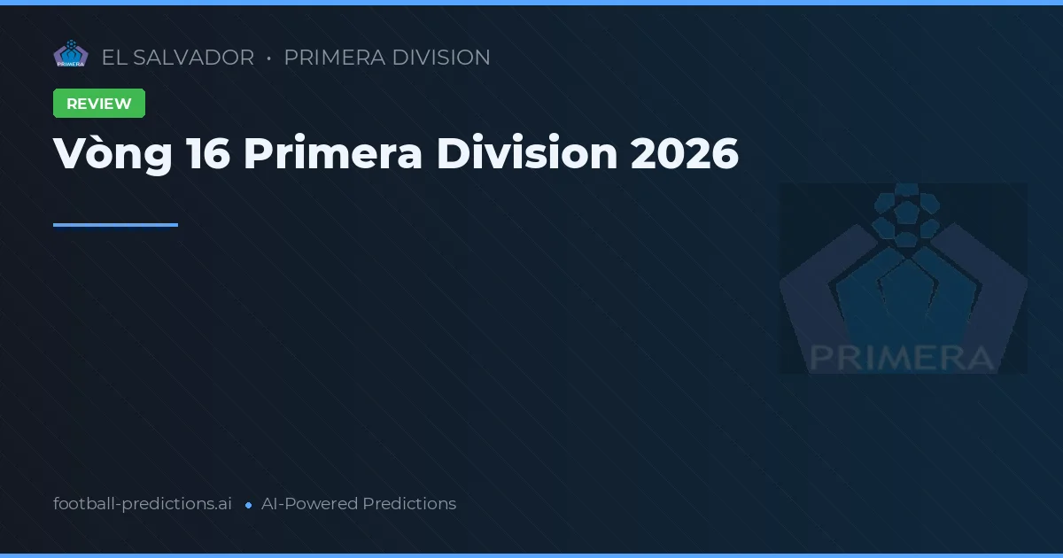 Vòng 16 Primera Division 2026