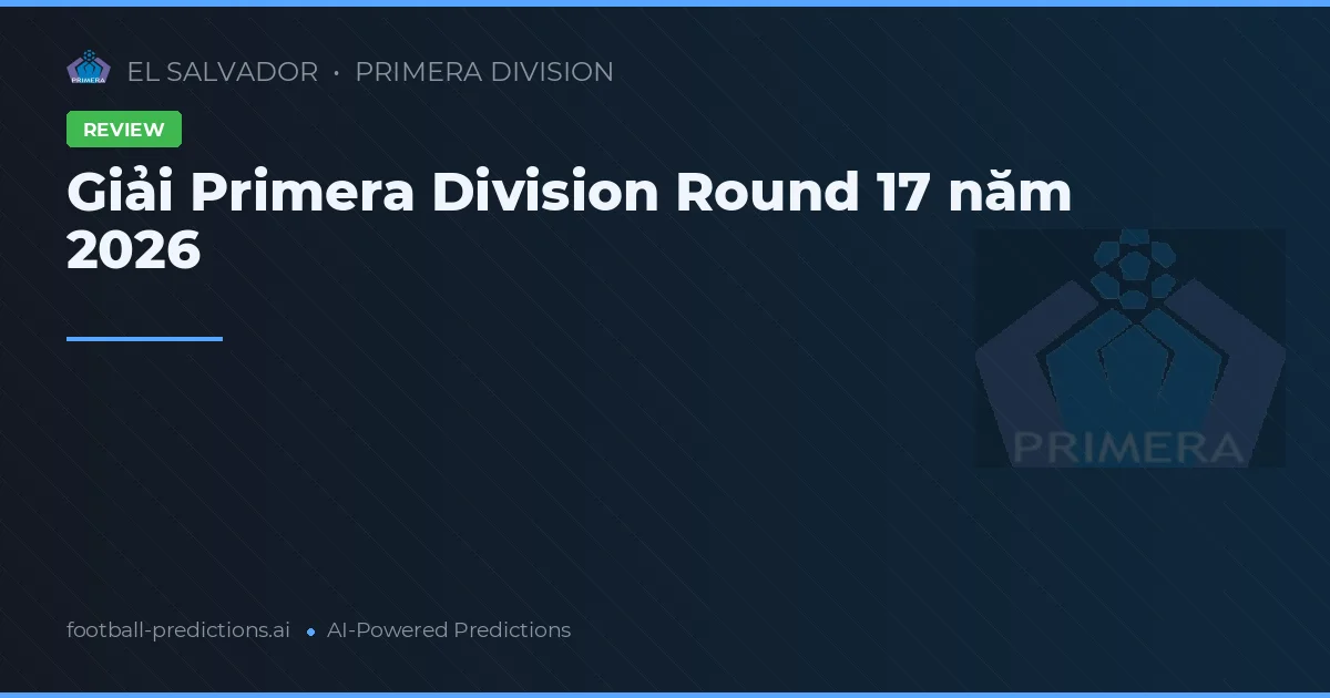 Giải Primera Division Round 17 năm 2026