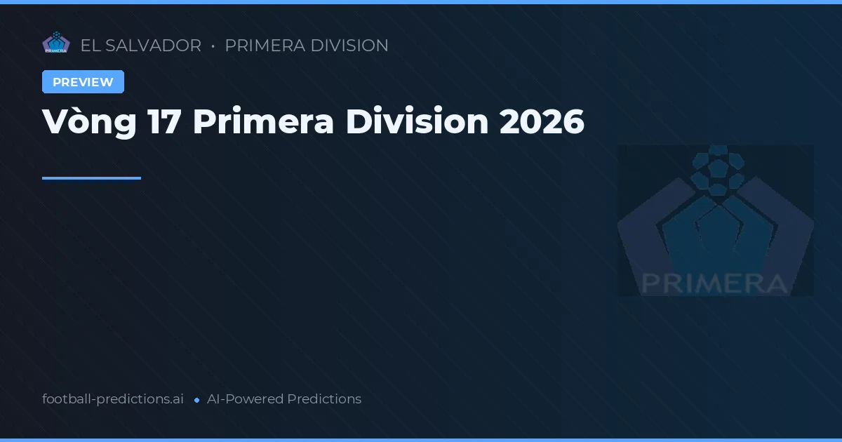Vòng 17 Primera Division 2026