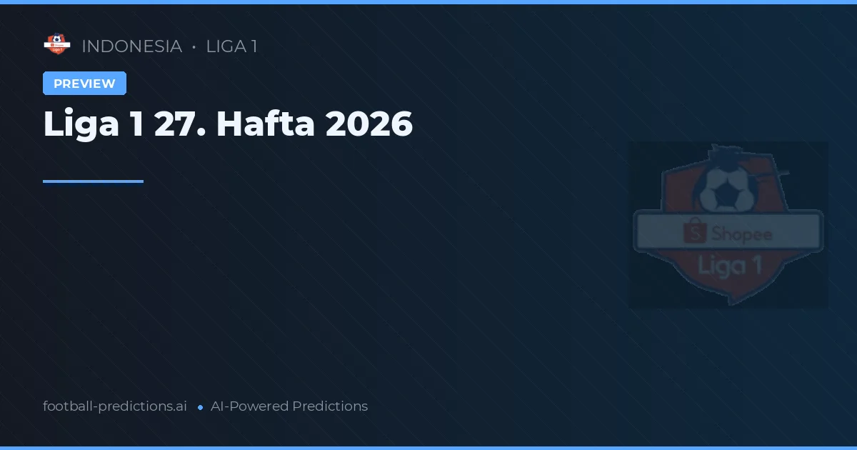 Liga 1 27. Hafta 2026